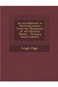 Introduction to Electrodynamics from the Standpoint of the Electron Theory