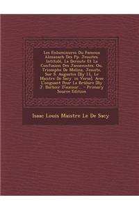 Les Enluminures Du Fameux Almanach Des Pp. Jesuites. Intitule, La Deroute Et La Confusion Des Jansenistes. Ou, Triomphe de Molina, Jesuite, Sur S. Aug