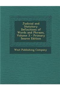 Judicial and Statutory Definitions of Words and Phrases, Volume 3