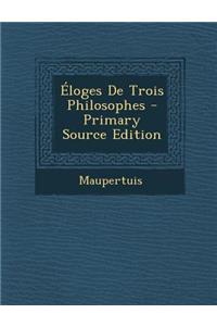 Eloges de Trois Philosophes