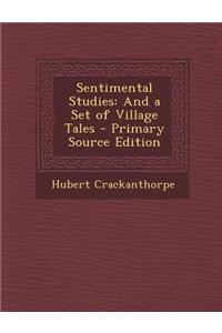 Sentimental Studies: And a Set of Village Tales