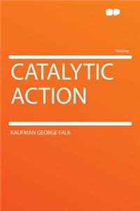 Catalytic Action