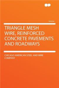 Triangle Mesh Wire, Reinforced Concrete Pavements and Roadways