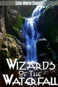 The Wizards Of The Waterfall