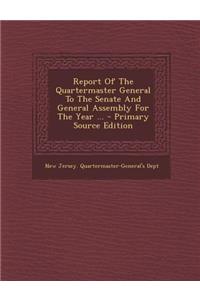 Report of the Quartermaster General to the Senate and General Assembly for the Year ...