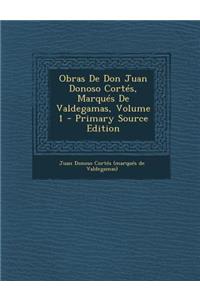 Obras de Don Juan Donoso Cortes, Marques de Valdegamas, Volume 1 - Primary Source Edition