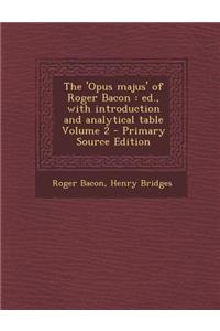 The 'Opus Majus' of Roger Bacon