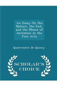 An Essay on the Nature, the End, and the Means of Imitation in the Fine Arts - Scholar's Choice Edition