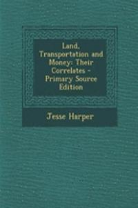 Land, Transportation and Money