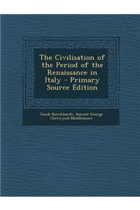 The Civilisation of the Period of the Renaissance in Italy