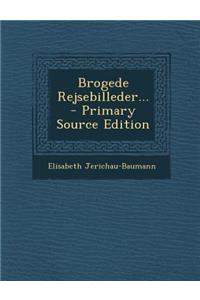 Brogede Rejsebilleder... - Primary Source Edition