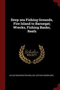 Deep sea Fishing Grounds, Fire Island to Barnegat; Wrecks, Fishing Banks, Reefs
