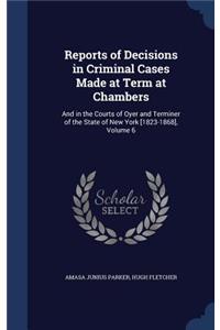 Reports of Decisions in Criminal Cases Made at Term at Chambers