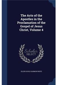 The Acts of the Apostles in the Proclamation of the Gospel of Jesus Christ, Volume 4