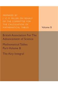 Mathematical Tables Part-Volume B: The Airy Integral: Volume 2: Giving Tables of Solutions of the Differential Equation
