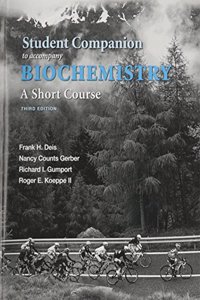 Student Companion for Biochemistry: A Short Course