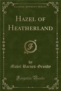 Hazel of Heatherland (Classic Reprint)