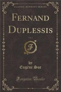 Fernand Duplessis, Vol. 3 (Classic Reprint)