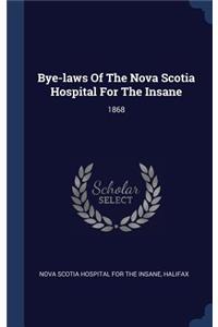 Bye-laws Of The Nova Scotia Hospital For The Insane