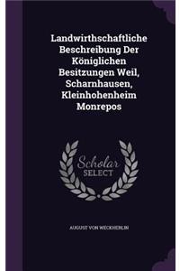 Landwirthschaftliche Beschreibung Der Königlichen Besitzungen Weil, Scharnhausen, Kleinhohenheim Monrepos