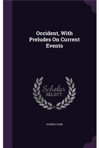 Occident, with Preludes on Current Events