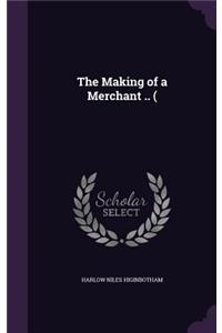 The Making of a Merchant .. (