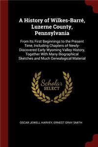 A History of Wilkes-Barré, Luzerne County, Pennsylvania