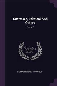 Exercises, Political And Others; Volume 6
