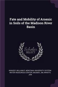 Fate and Mobility of Arsenic in Soils of the Madison River Basin