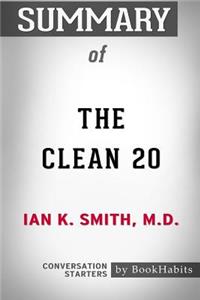 Summary of The Clean 20 by Ian K. Smith M.D.