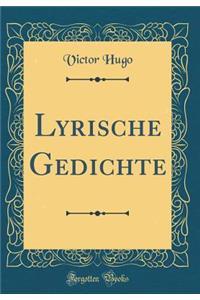 Lyrische Gedichte (Classic Reprint)