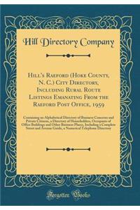 Hill's Raeford (Hoke County, N. C.) City Directory, Including Rural Route Listings Emanating from the Raeford Post Office, 1959