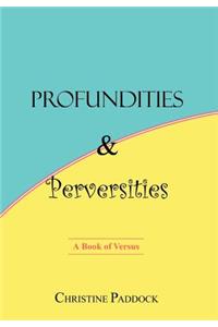 Profundities and Perversities