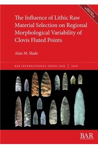 The  Influence of Lithic Raw Material Selection on Regional Morphological Variability of Clovis Fluted Points