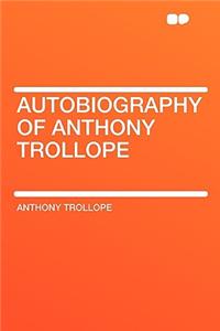 Autobiography of Anthony Trollope
