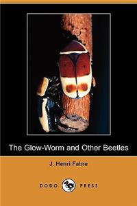 The Glow-Worm and Other Beetles (Dodo Press)