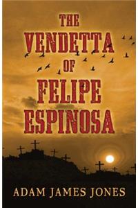 Vendetta of Felipe Espinosa