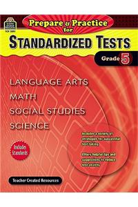 Prepare & Practice for Standardized Tests, Grade 5: Language Arts, Math, Social Studies, Science