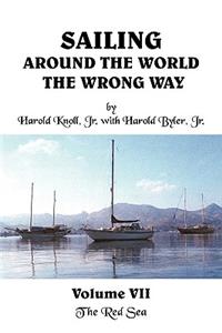 Sailing Around the World The Wrong Way Volume VII