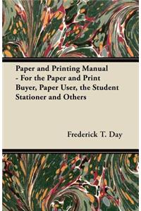 Paper and Printing Manual - For the Paper and Print Buyer, Paper User, the Student Stationer and Others