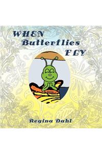 When Butterflies Fly