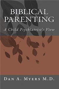 Biblical Parenting: A Child Psychiatrist's View