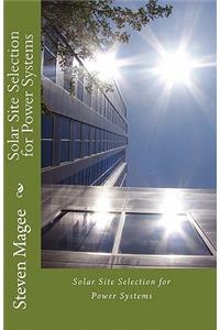 Solar Site Selection for Power Systems