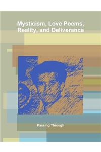 Mysticism, Love Poems, Reality, and Deliverance