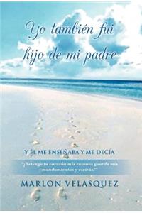 Yo Tambien Fui Hijo de Mi Padre