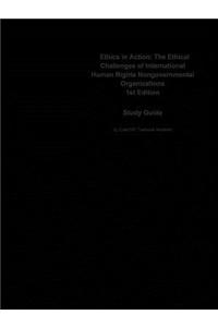 Ethics in Action, the Ethical Challenges of International Human Rights Nongovernmental Organizations