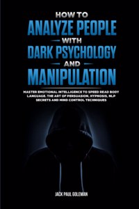 How to Analyze People with Dark Psychology and Manipulation