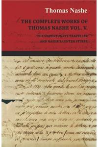 The Complete Works of Thomas Nashe Vol. V. The Unfortunate Traveller and Nashe's Lenten Stuffe
