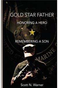 Gold Star Father - Honoring a Hero, Remembering a Son