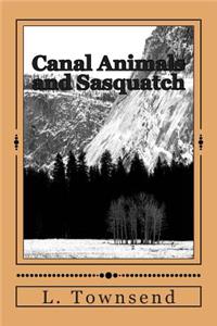 Canal Animals and Sasquatch